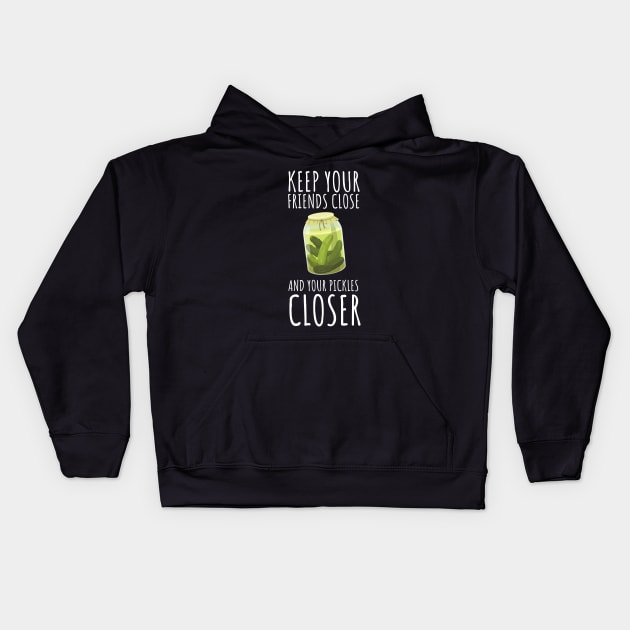 Keep Your Friends Close And Your Pickles Closer Funny Kids Hoodie by DesignArchitect